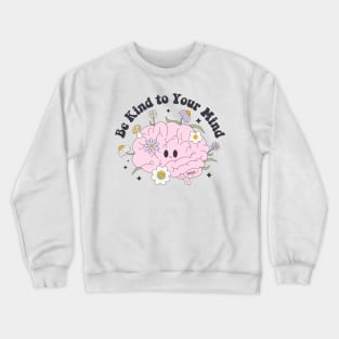 Be Kind to Your Mind, Cute Floral Brain Retro Adorable Crewneck Sweatshirt